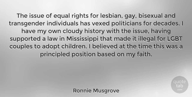 Ronnie Musgrove Quote About Adopt, Based, Believed, Bisexual, Cloudy: The Issue Of Equal Rights...
