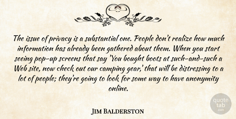 Jim Balderston Quote About Anonymity, Boots, Bought, Camping, Check: The Issue Of Privacy Is...