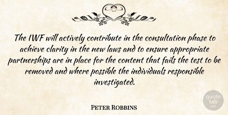 Peter Robbins Quote About Achieve, Actively, Clarity, Content, Contribute: The Iwf Will Actively Contribute...