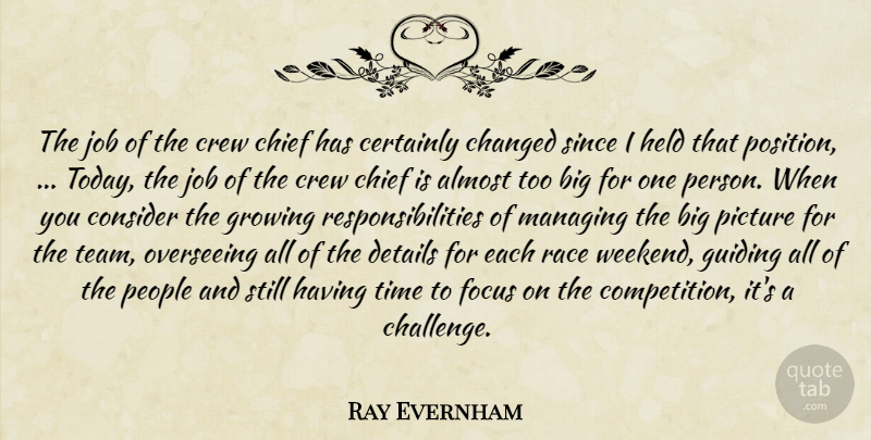 Ray Evernham Quote About Almost, Certainly, Changed, Chief, Consider: The Job Of The Crew...