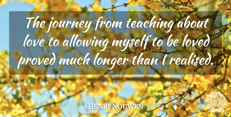 Henri Nouwen Quote About Love, Teaching, Journey: The Journey From Teaching About...