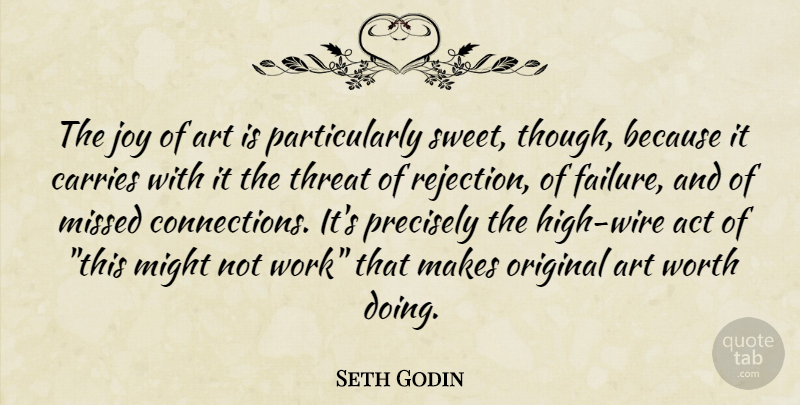 Seth Godin Quote About Life, Sweet, Art: The Joy Of Art Is...