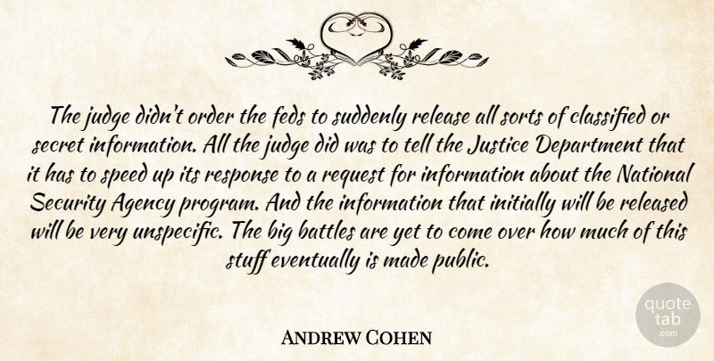 Andrew Cohen Quote About Agency, Battles, Classified, Department, Eventually: The Judge Didnt Order The...