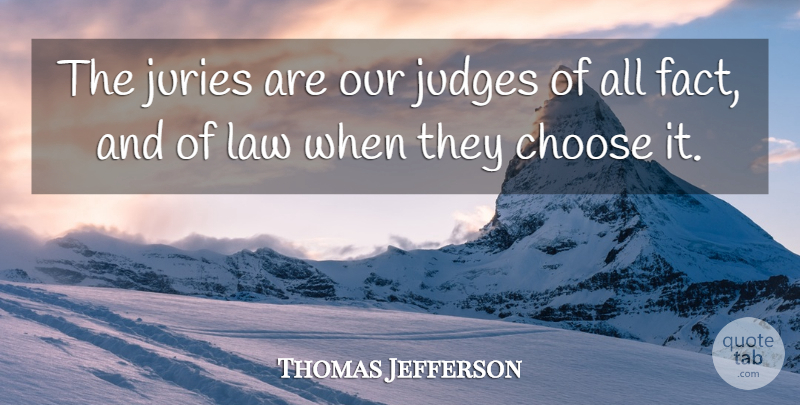 Thomas Jefferson Quote About Law, Judging, Judgement: The Juries Are Our Judges...
