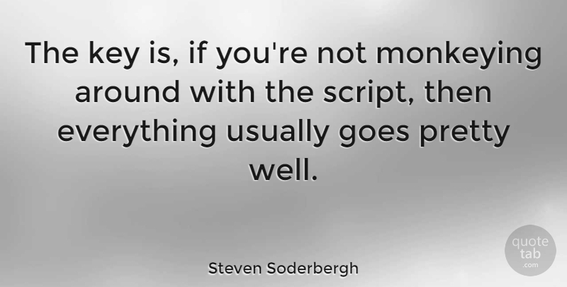 Steven Soderbergh Quote About American Director: The Key Is If Youre...