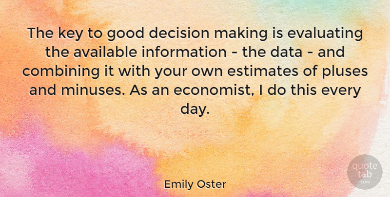 Emily Oster Quote About Data, Keys, Decision: The Key To Good Decision...