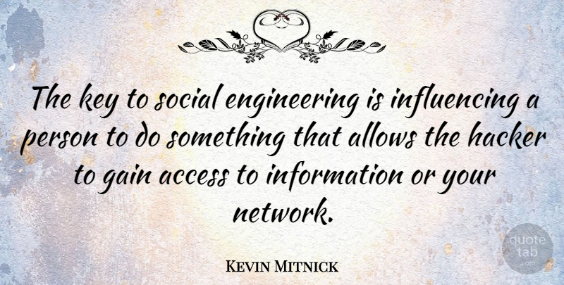 Kevin Mitnick Quote About Engineering, Keys, Information: The Key To Social Engineering...