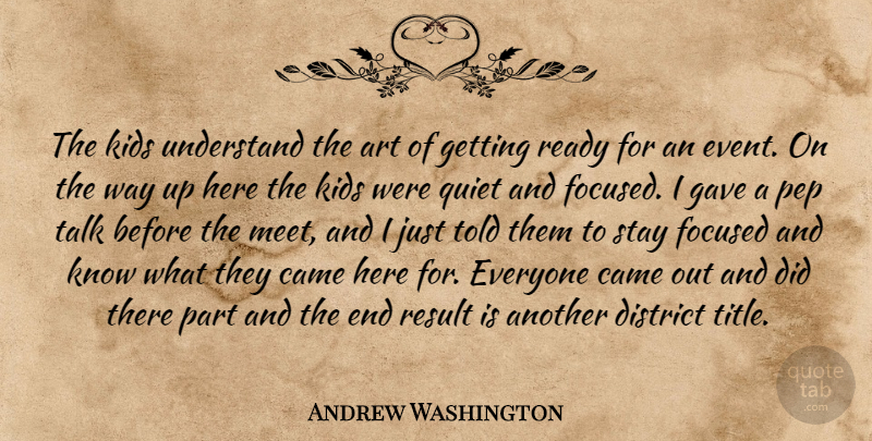 Andrew Washington Quote About Art, Came, District, Focused, Gave: The Kids Understand The Art...
