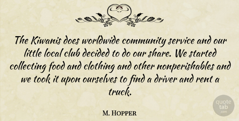 M. Hopper Quote About Clothing, Club, Collecting, Community, Decided: The Kiwanis Does Worldwide Community...