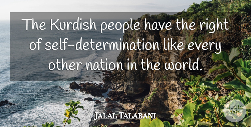 Jalal Talabani Quote About Determination, Self, People: The Kurdish People Have The...