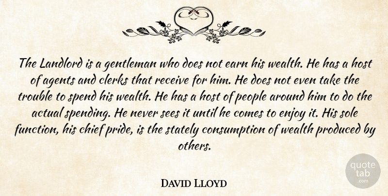 David Lloyd Quote About Pride, People, Gentleman: The Landlord Is A Gentleman...