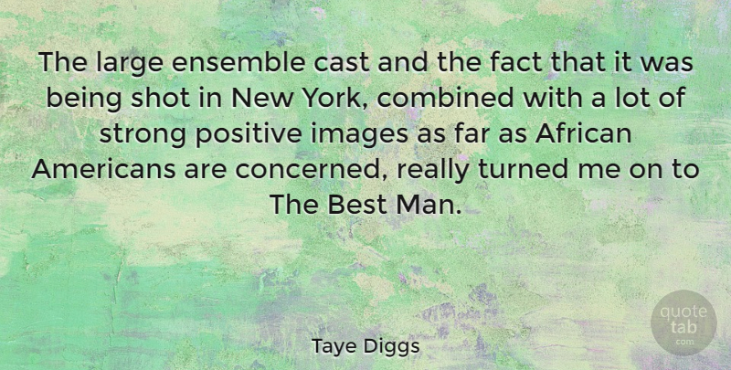 Taye Diggs Quote About African, Best, Cast, Combined, Ensemble: The Large Ensemble Cast And...