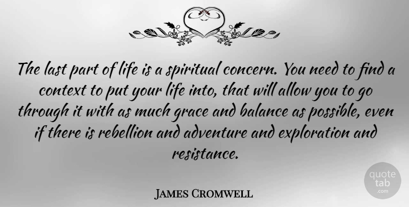James Cromwell Quote About Spiritual, Adventure, Grace: The Last Part Of Life...