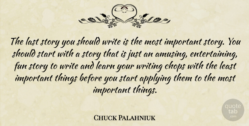 Chuck Palahniuk Quote About Fun, Writing, Important: The Last Story You Should...