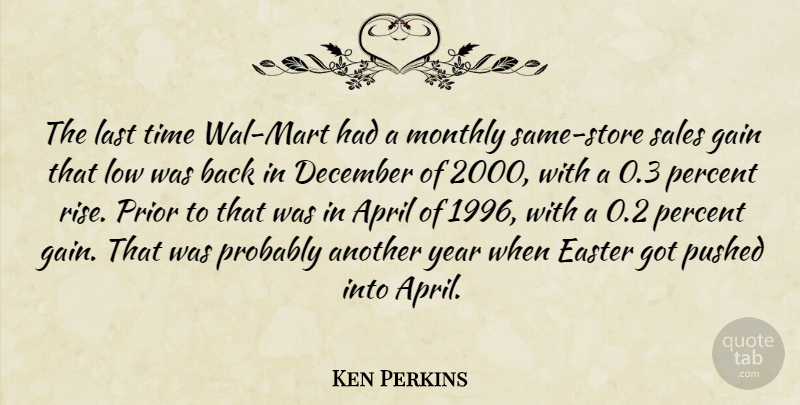 Ken Perkins Quote About April, December, Easter, Gain, Last: The Last Time Wal Mart...