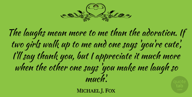 Michael J. Fox Quote About Cute, Mean Girls, Thank You: The Laughs Mean More To...