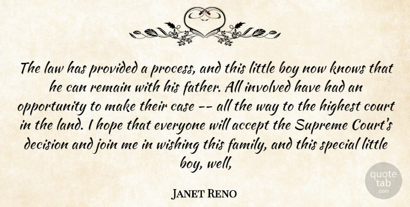 Janet Reno Quote About Accept, Boy, Case, Court, Decision: The Law Has Provided A...