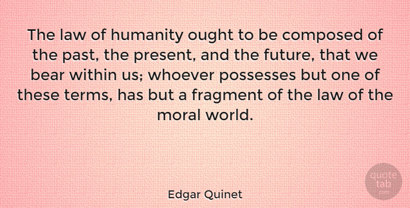 Edgar Quinet Quote About Past, Law, Humanity: The Law Of Humanity Ought...