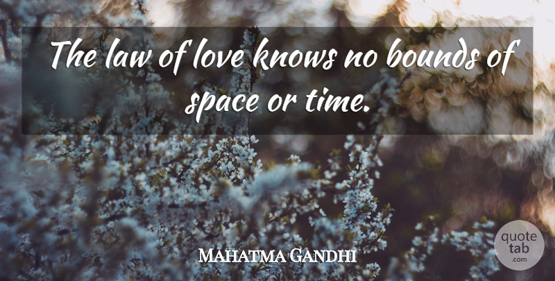Mahatma Gandhi Quote About Love, Law, Space: The Law Of Love Knows...