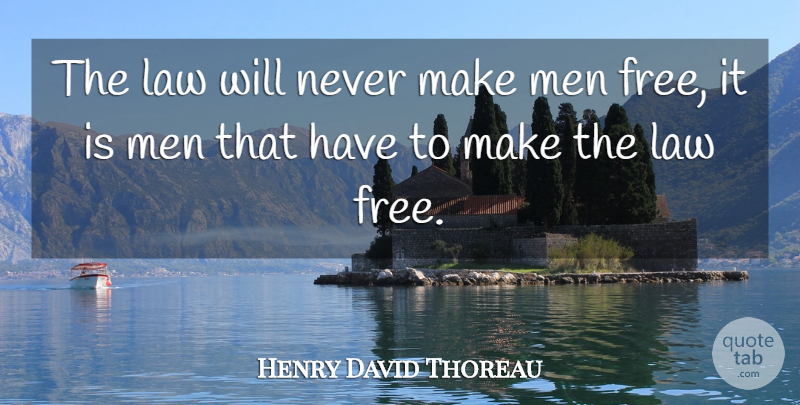 Henry David Thoreau Quote About Freedom, Law, Men: The Law Will Never Make...