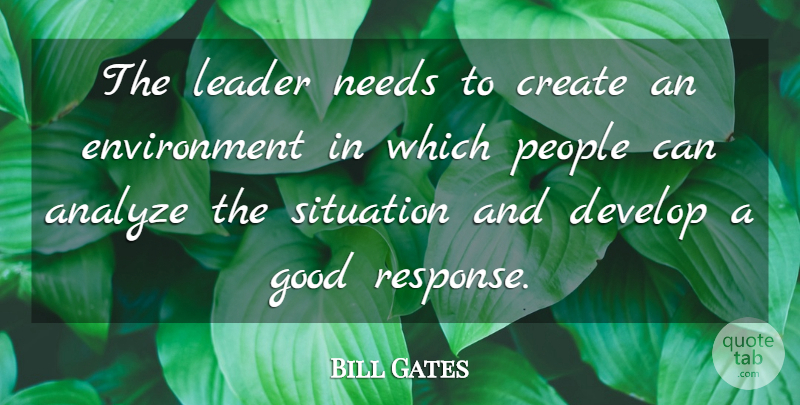 Bill Gates Quote About People, Leader, Needs: The Leader Needs To Create...
