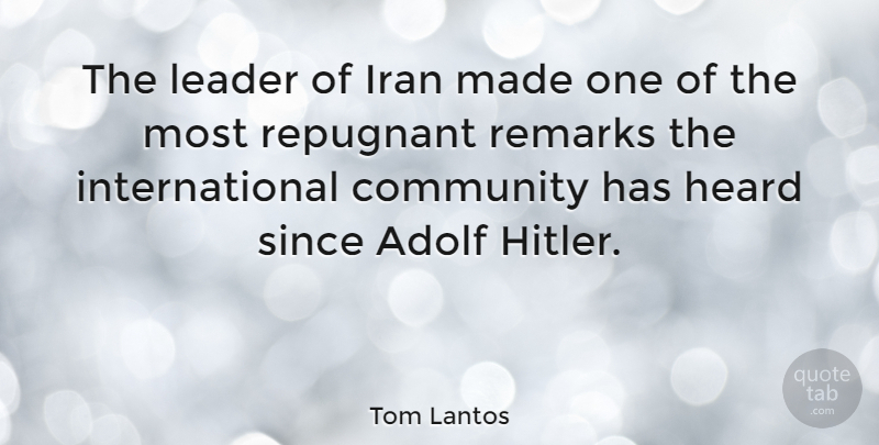 Tom Lantos Quote About Iran, Community, Leader: The Leader Of Iran Made...