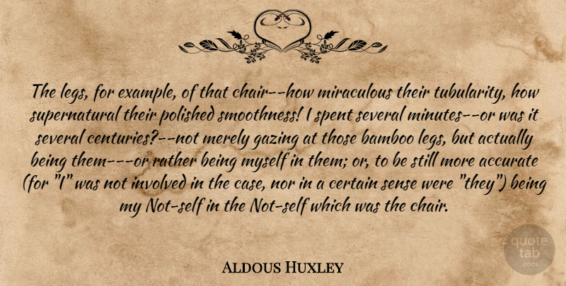 Aldous Huxley Quote About Self, Example, Gazing: The Legs For Example Of...