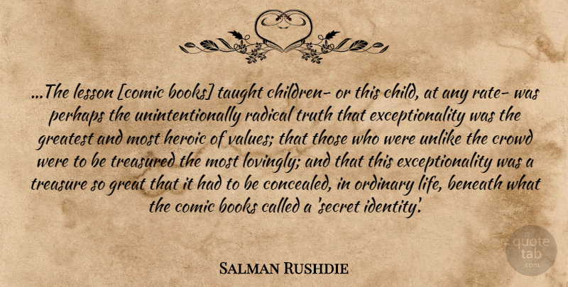 Salman Rushdie Quote About Children, Book, Secret Identity: The Lesson Comic Books Taught...