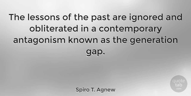 Spiro T. Agnew Quote About Past, Lessons, Gaps: The Lessons Of The Past...