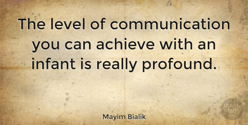 Mayim Bialik Quote About Communication, Profound, Levels: The Level Of Communication You...