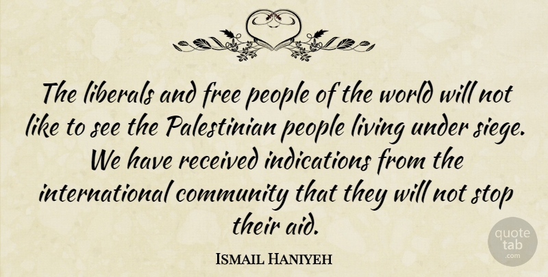 Ismail Haniyeh Quote About People, Community, World: The Liberals And Free People...