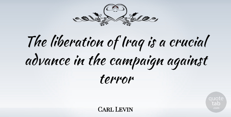 Carl Levin Quote About Iraq, Campaigns, Liberation: The Liberation Of Iraq Is...