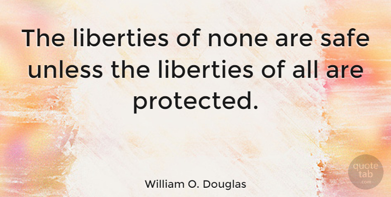 William O. Douglas Quote About Freedom, Atheism, Liberty: The Liberties Of None Are...