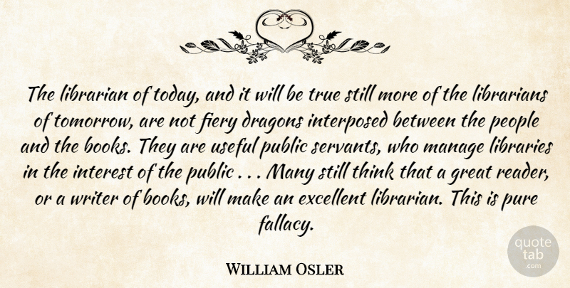 William Osler Quote About Book, Thinking, Dragons: The Librarian Of Today And...