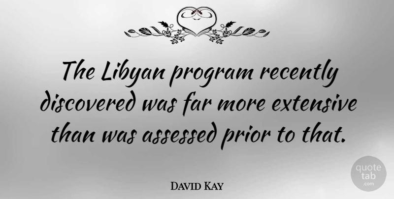 David Kay Quote About Program: The Libyan Program Recently Discovered...