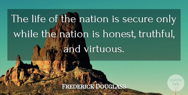Frederick Douglass Quote About Honesty, War, Integrity: The Life Of The Nation...