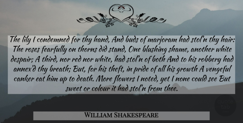 William Shakespeare Quote About Sweet, Flower, Pride: The Lily I Condemned For...