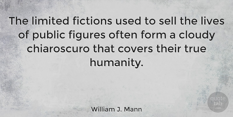 William J. Mann Quote About Cloudy, Covers, Fictions, Figures, Form: The Limited Fictions Used To...