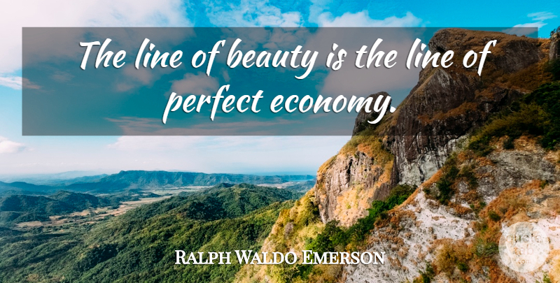 Ralph Waldo Emerson Quote About Beauty, Perfect, Lines: The Line Of Beauty Is...