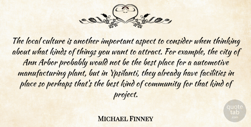 Michael Finney Quote About Aspect, Best, City, Community, Consider: The Local Culture Is Another...