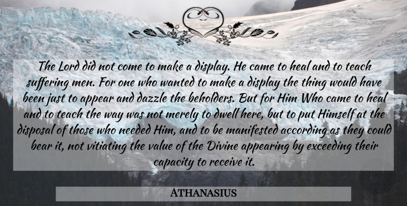 Athanasius Quote About Men, Suffering, Dazzle: The Lord Did Not Come...