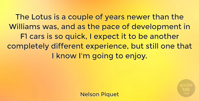Nelson Piquet Quote About Couple, Expect, Experience, F1, Lotus: The Lotus Is A Couple...