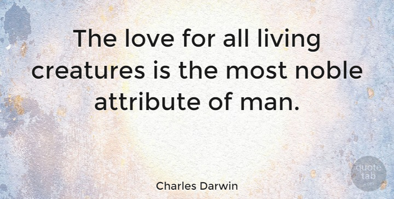 Charles Darwin Quote About Love, Life, Nature: The Love For All Living...