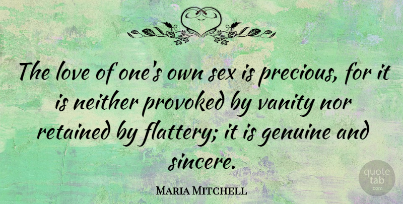 Maria Mitchell Quote About Sex, Vanity, Flattery: The Love Of Ones Own...