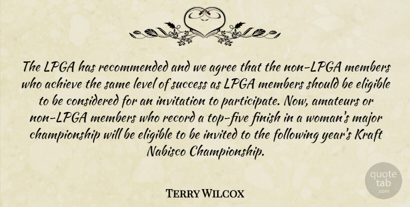 Terry Wilcox Quote About Achieve, Agree, Considered, Eligible, Finish: The Lpga Has Recommended And...