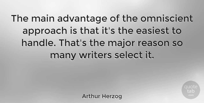 Arthur Herzog Quote About American Novelist, Easiest, Main, Major, Select: The Main Advantage Of The...