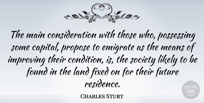 Charles Sturt Quote About Mean, Land, Consideration: The Main Consideration With Those...