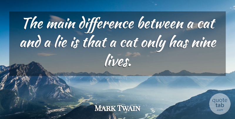 Mark Twain Quote About American Author, Main, Nine: The Main Difference Between A...