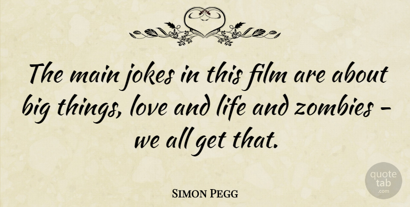Simon Pegg Quote About Life And Love, Zombie, Film: The Main Jokes In This...
