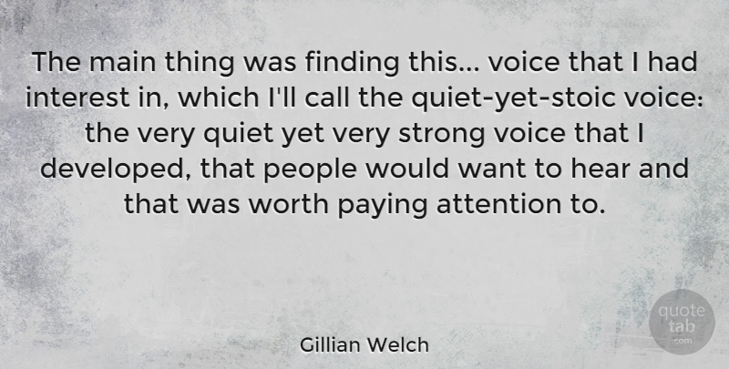 Gillian Welch Quote About Strong, Voice, People: The Main Thing Was Finding...